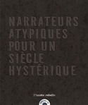 Narrateurs atypiques pour un siècle hystérique